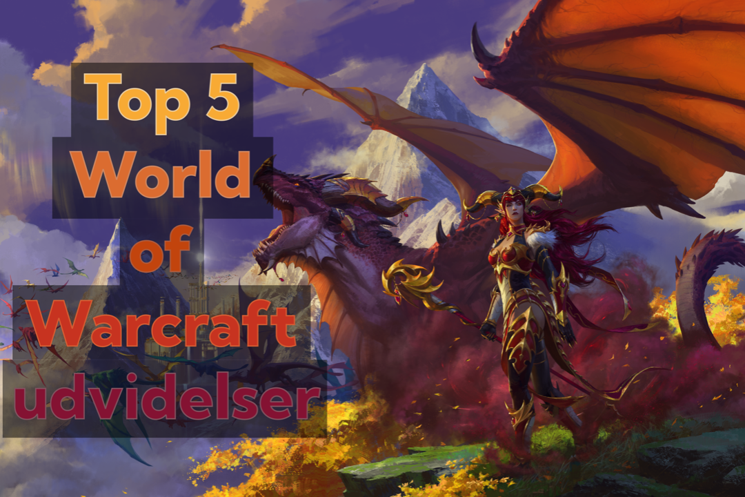 Top 5: World of Warcraft udvidelser