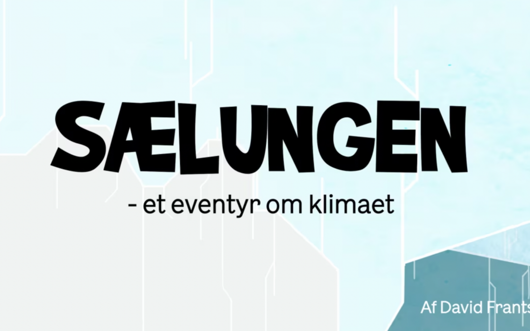 Sælungen – et eventyr om klimaet (David Frantzen og Edvin Pezic)