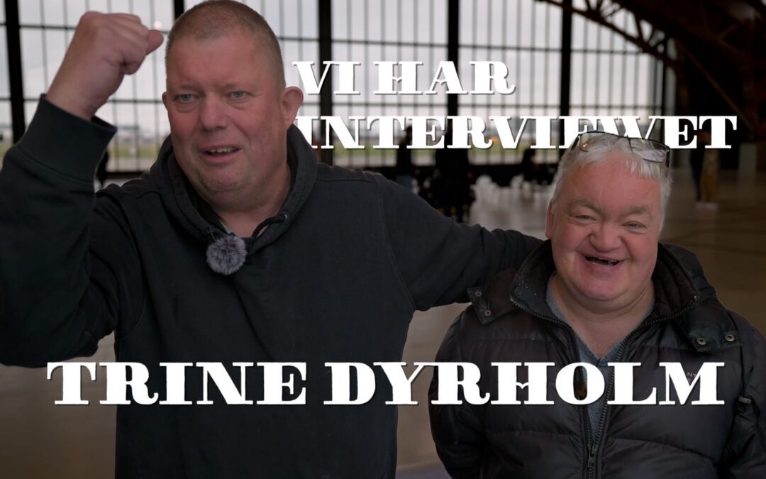 HVORDAN VAR DET AT INTERVIEWE TRINE DYRHOLM?